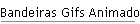 Bandeiras Gifs Animados