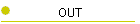 OUT